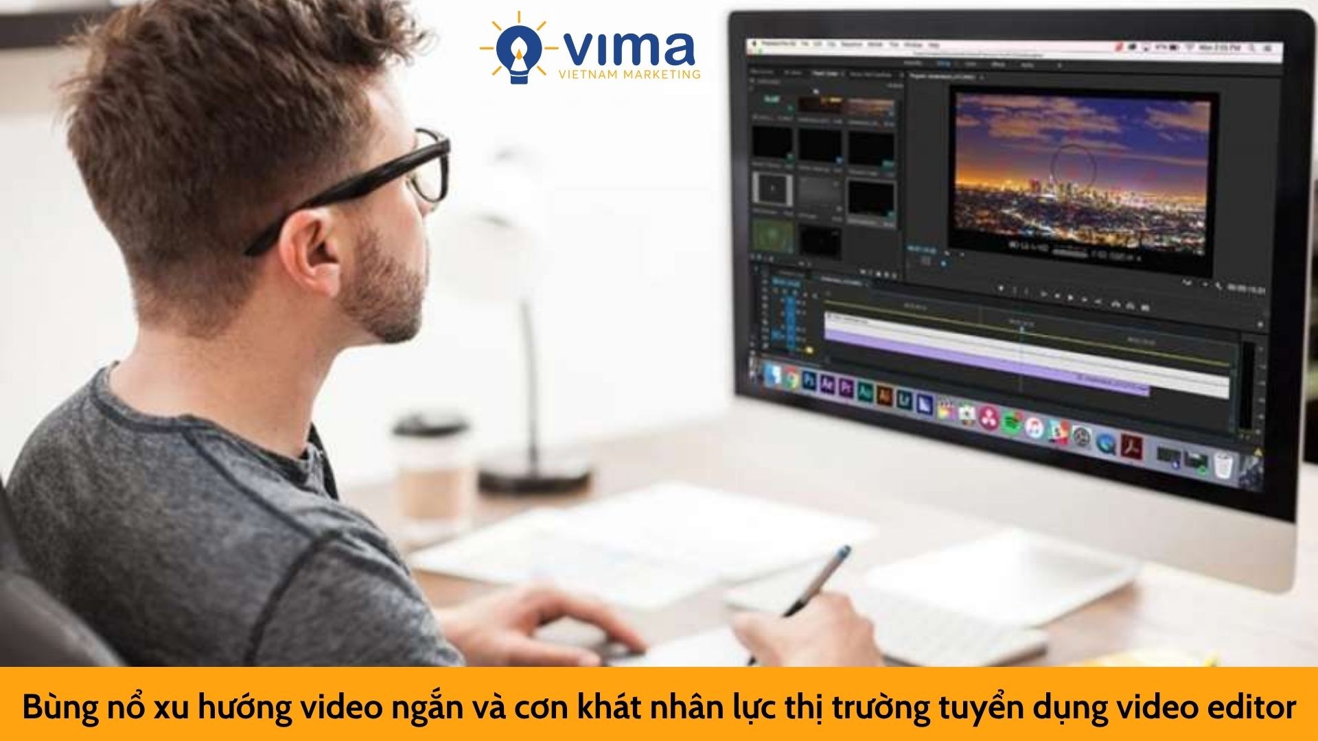 Bùng nổ xu hướng video ngắn và cơn khát nhân lực thị trường tuyển dụng video editor